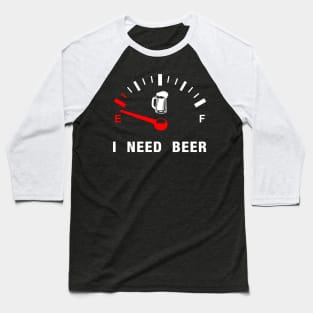 I need beer Baseball T-Shirt